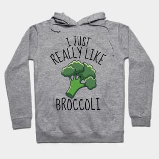 I Just Really Like Broccoli Funny Hoodie